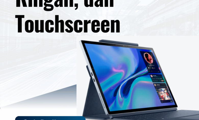 Laptop Tipis, Ringan, dan Touchscreen
