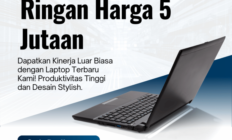 Laptop Tipis dan Ringan Harga 5 Jutaan