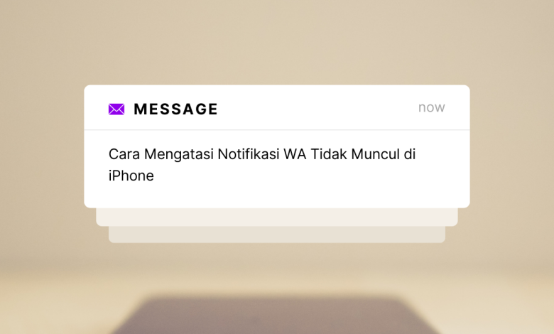 Cara Mengatasi Notifikasi WA Tidak Muncul di iPhone